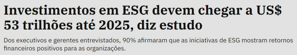 Notícia recortada: "Investimentos em ESG devem chegar a US$ 53 trilhões até 2025, diz estudo"